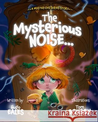 The Mysterious Noise Hugo Eales Tom Bonson 9781739946708 Fourboys Publishing - książka