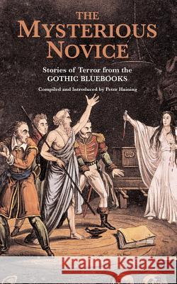 The Mysterious Novice: Tales of Terror from the Gothic Bluebooks Peter Haining 9781933993317 Apocryphile Press - książka