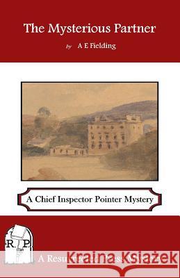 The Mysterious Partner: A Chief Inspector Pointer Mystery A. E. Fielding 9781937022969 Resurrected Press - książka