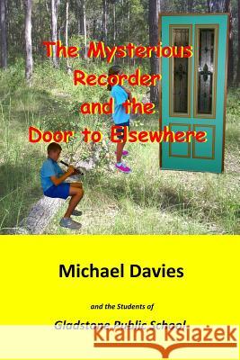 The Mysterious Recorder and the Door to Elsewhere Michael Davies 9780648476610 Mickie Dalton Foundation - książka
