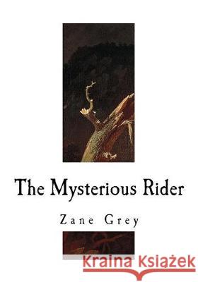 The Mysterious Rider Zane Grey 9781720999799 Createspace Independent Publishing Platform - książka