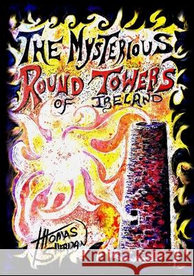 The Mysterious Round Towers of Ireland Thomas Sheridan 9780244379032 Lulu.com - książka
