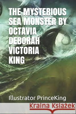 The Mysterious Sea Monster by Octavia King Prince Albert Kin Pkdp Direct Printing Octavia Deborah Victoria King 9781796202120 Independently Published - książka