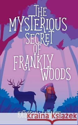 The Mysterious Secret of Frankly Woods Kathleen W. Franks 9780722351963 A H Stockwell Ltd - książka