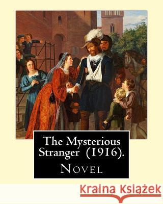 The Mysterious Stranger (1916). By: Mark Twain: Novel Twain, Mark 9781545301395 Createspace Independent Publishing Platform - książka