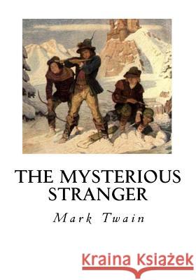 The Mysterious Stranger: And Other Stories Mark Twain 9781534946781 Createspace Independent Publishing Platform - książka