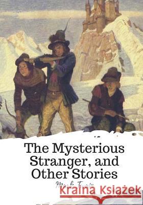 The Mysterious Stranger, and Other Stories Mark Twain 9781719547710 Createspace Independent Publishing Platform - książka