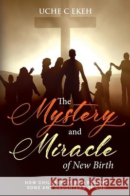 The Mystery and Miracle of New Birth Uche C. Ekeh 9783347359895 Uche C. Ekeh - książka