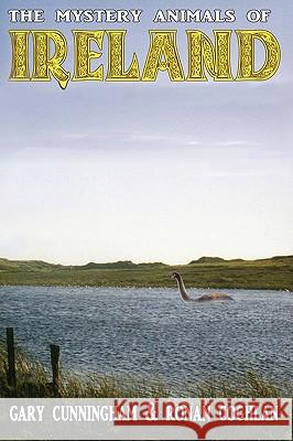 The Mystery Animals of Ireland Gary Cunningham, Ronan Coghlan, Janet Bord 9781905723591 CFZ Press - książka