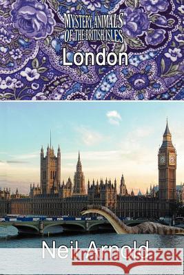 The Mystery Animals of the British Isles: London Arnold, Neil 9781905723713 Cfz - książka