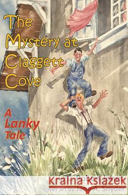 The Mystery at Claggett Cove: A Lanky Tale C. Robert Jones Jane Snyder Westleigh Heath 9781942016359 Pisgah Press LLC - książka