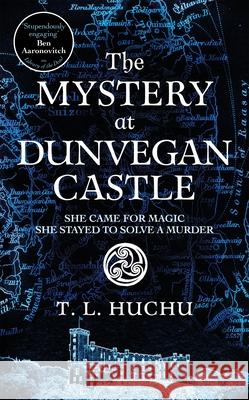 The Mystery at Dunvegan Castle: Stranger Things meets Rivers of London in this thrilling urban fantasy T. L. Huchu 9781529097726 Pan Macmillan - książka