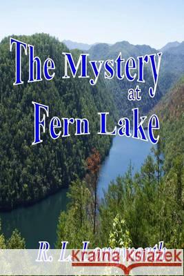 The Mystery at Fern Lake R. L. Longworth 9781503033689 Createspace - książka