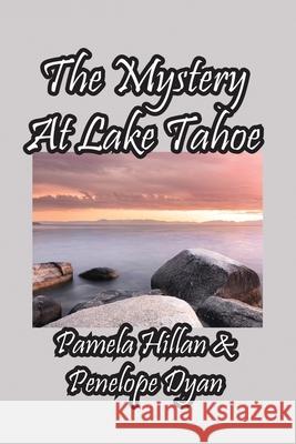 The Mystery At Lake Tahoe Penelope Dyan, Hillan 9781614775751 Bellissima Publishing - książka