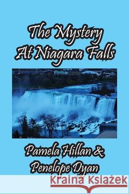 The Mystery At Niagara Falls! Pamela Hillan, Penelope Dyan 9781614775645 Bellissima Publishing - książka