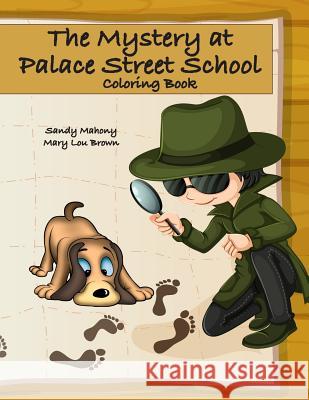 The Mystery at Palace Street School Coloring Book Sandy Mahony Mary Lou Brown 9781534871632 Createspace Independent Publishing Platform - książka