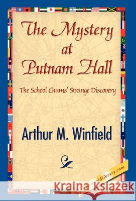 The Mystery at Putnam Hall Arthur M. Winfield 9781421841304 1st World Library - książka