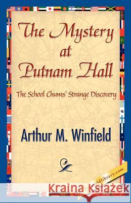 The Mystery at Putnam Hall Arthur M. Winfield 9781421842288 1st World Library - książka