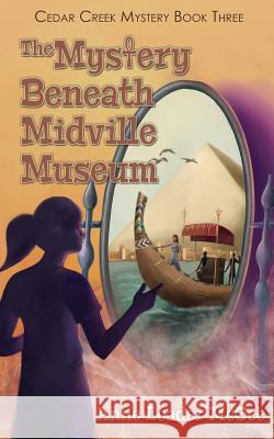 The Mystery Beneath Midville Museum: Cedar Creek Mystery Book 3 Anne Loader McGee 9781936307401 Vendera Publishing - książka