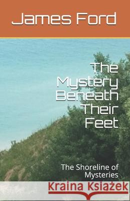 The Mystery Beneath Their Feet: The Shore Line of Mysteries Abby Ford James Ford 9781686251450 Independently Published - książka