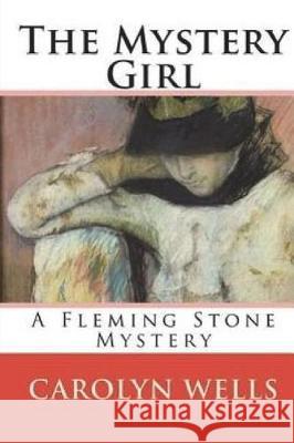 The Mystery Girl Carolyn Wells 9781723034114 Createspace Independent Publishing Platform - książka