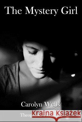 The Mystery Girl Carolyn Wells 9781981524532 Createspace Independent Publishing Platform - książka