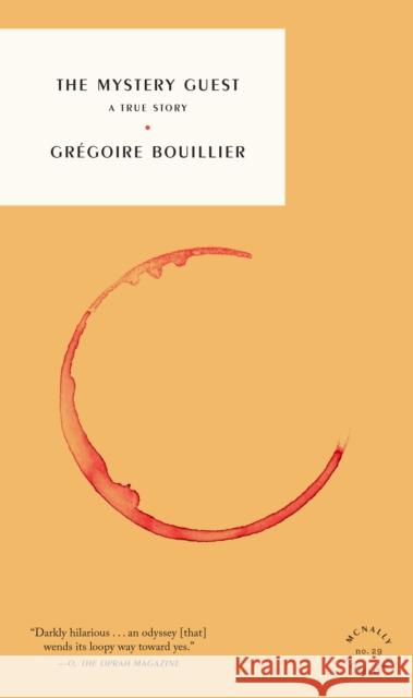 The Mystery Guest: A True Story Gregoire Bouillier 9781961341050 McNally Editions - książka