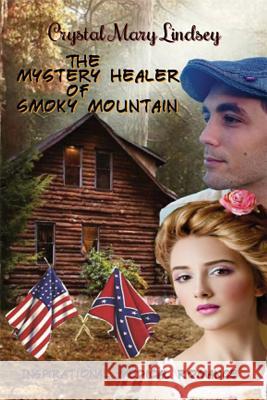 The Mystery Healer of Smoky Mountain: Inspirational Christian Romance Crystal Mary Lindsey 9780648322511 Not Avail - książka