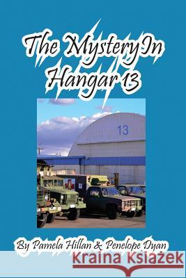 The Mystery in Hangar 13 Pamela Hillan Penelope Dyan 9781614771876 Bellissima Publishing - książka