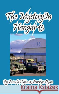 The Mystery in Hangar 13 Penelope Dyan Pamela Hillan 9781614772330 Bellissima Publishing - książka