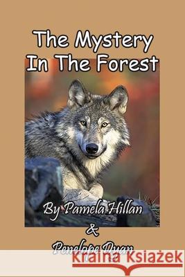 The Mystery In The Forest Pamela Hillan, Penelope Dyan 9781614775355 Bellissima Publishing - książka