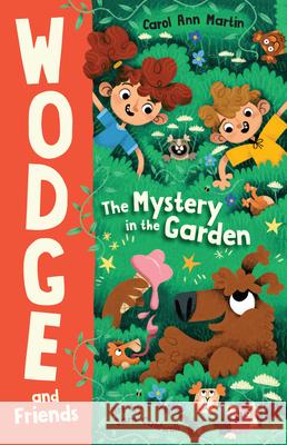 The Mystery in the Garden: Wodge and Friends #1volume 1 Martin, Carol Ann 9781760505646 Hardie Grant Children's Publishing - książka