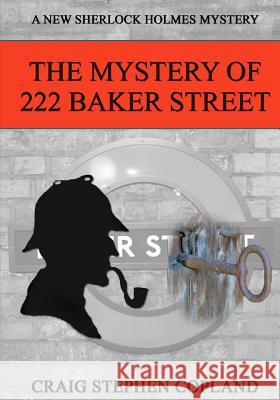 The Mystery of 222 Baker St. LARGE PRINT: New Sherlock Holmes Mysteries Copland, Craig Stephen 9781984956088 Createspace Independent Publishing Platform - książka
