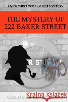 The Mystery of 222 Baker Street: A New Sherlock Holmes Mystery Craig Stephen Copland 9781981342303 Createspace Independent Publishing Platform - książka