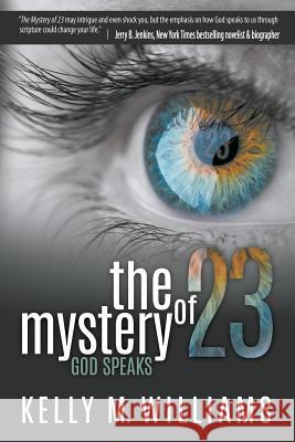 The Mystery of 23: God Speaks Kelly M Williams 9781632135308 Untreed Reads Publishing - książka