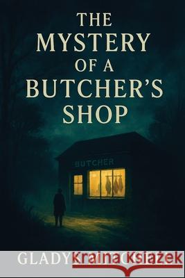 The Mystery of a Butcher's Shop Gladys Mitchell 9781515467816 Positronic Publishing - książka