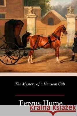 The Mystery of a Hansom Cab Fergus Hume 9781984260901 Createspace Independent Publishing Platform - książka