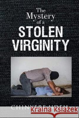 The Mystery of a Stolen Virginity Chinyere Udeh 9781736367834 All Martha's Writers - książka