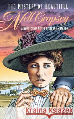 The Mystery of Beautiful Nell Cropsey: A Nonfiction Novel Simpson, Bland 9780807844328 University of North Carolina Press - książka