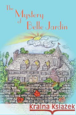 The Mystery of Belle Jardin Elizabeth M. Decker David J. Decker 9781456315368 Createspace - książka