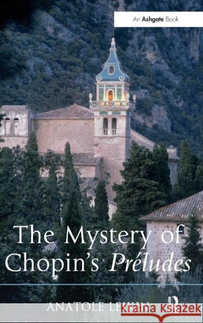The Mystery of Chopin's Préludes Leikin, Anatole 9781409452249 Ashgate Publishing Limited - książka