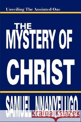 The Mystery of Christ Samuel Nnanyelugo 9781435707252 Lulu.com - książka