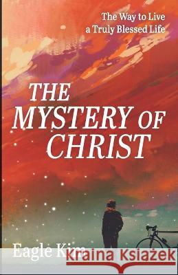 The Mystery of Christ Kim, Eagle 9781666755596 Resource Publications (CA) - książka