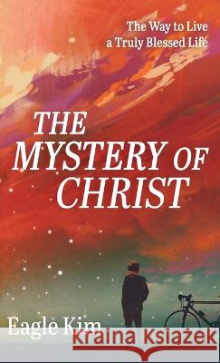 The Mystery of Christ Kim, Eagle 9781666755602 Resource Publications (CA) - książka