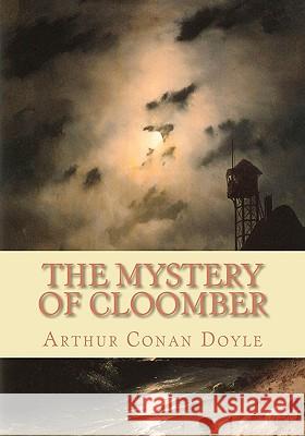 The Mystery of Cloomber Arthur Conan Doyle 9781451531695 Createspace - książka