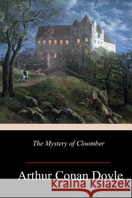 The Mystery of Cloomber Arthur Conan Doyle 9781984259240 Createspace Independent Publishing Platform - książka