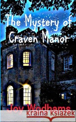 The Mystery of Craven Manor: An Adventure Story for 9 to 13 year olds Wodhams, Joy 9781508777168 Createspace - książka