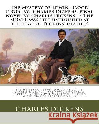 The Mystery of Edwin Drood (1870) by: Charles Dickens. final novel by: Charles Dickens. / The NOVEL was left unfinished at the time of Dickens' death, Dickens, Charles 9781979752978 Createspace Independent Publishing Platform - książka