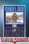 The Mystery of Endurance: Endurance Franklin N. Abazie 9781945133312 F N Abazie Publishing House
