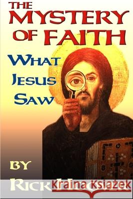The Mystery of Faith Rick Hoover 9781304992543 Lulu.com - książka